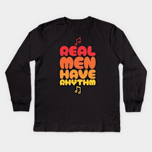 Real Men Have Rhythm 3 - Funny Dad Kids Long Sleeve T-Shirt